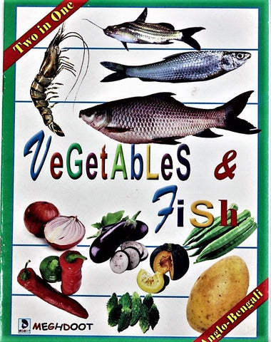 Vegetables & Fishes - A book for early learning in English and Bengali