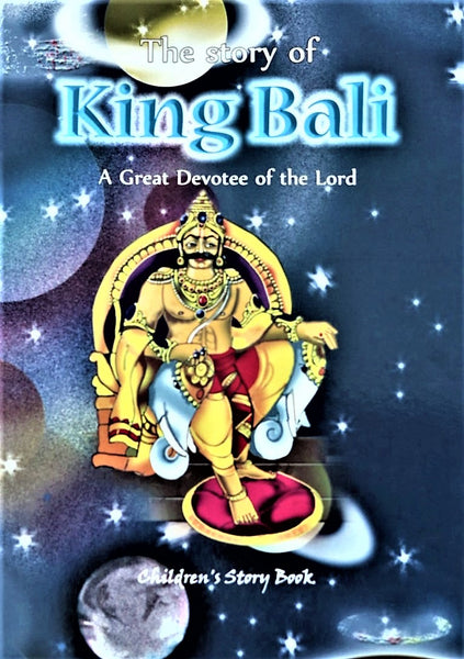 King Bali –Three worlds lost under three steps of Lord - the Story of A Great Devotee (Children’s story book)