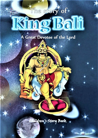 King Bali –Three worlds lost under three steps of Lord - the Story of A Great Devotee (Children’s story book)