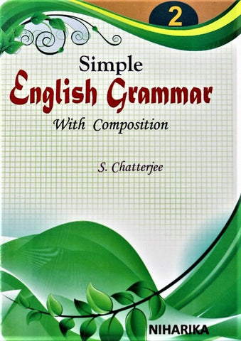 Simple English Grammar with Composition – Part 2 by S. Chatterjee – A Comprehensive Book for Learning Grammar and Composition For Class 2 and above from Publisher - Niharika