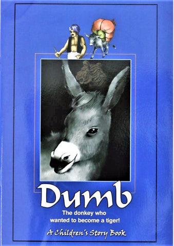 Dumb – Story of a Donkey who pretends to be a Tiger (Children’s story book)