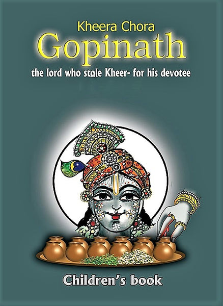 Kheer Chora Gopinath – Story of Lord who stole Kheer (Sweet Rice) for His devotee (Children’s story book)