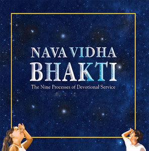 Nava Vidha Bhakti – The Nine Process of Devotional Service – Children book to make them aware of the 9 process of Bhakti with Examples from Scriptures